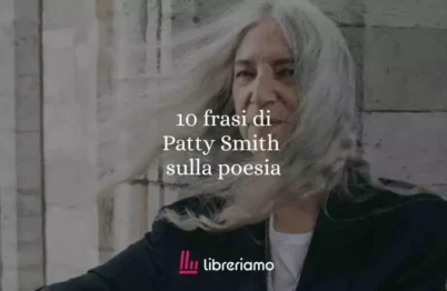 Le 10 frasi più belle di Patti Smith tra desiderio e poesia