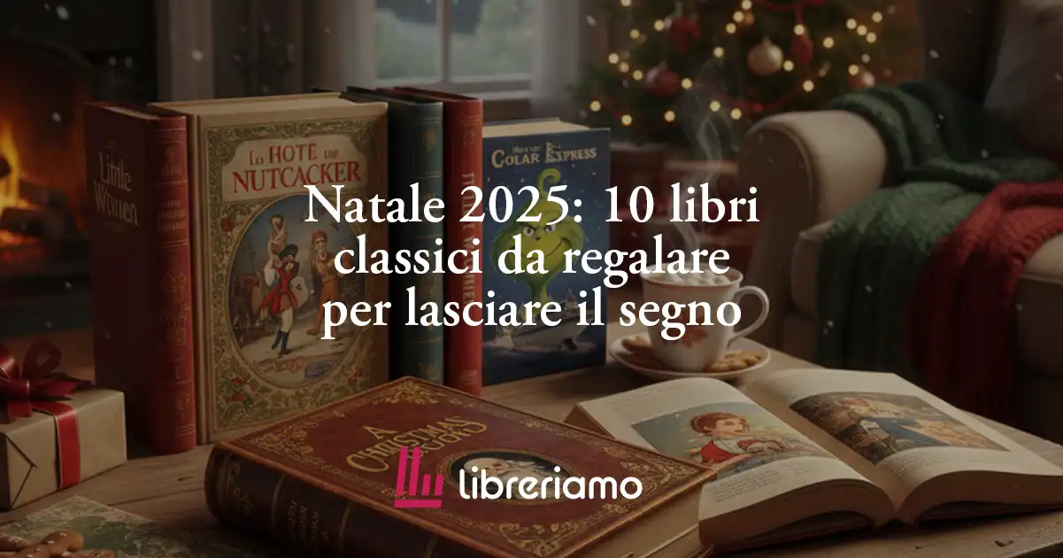 Natale 2025: 10 libri classici da regalare per lasciare il segno 1 Natale 2025: 10 libri classici da regalare per lasciare il segno