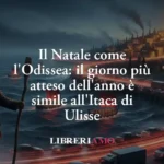 Il Natale come l'Odissea: il giorno più atteso dell'anno è simile all'Itaca di Ulisse