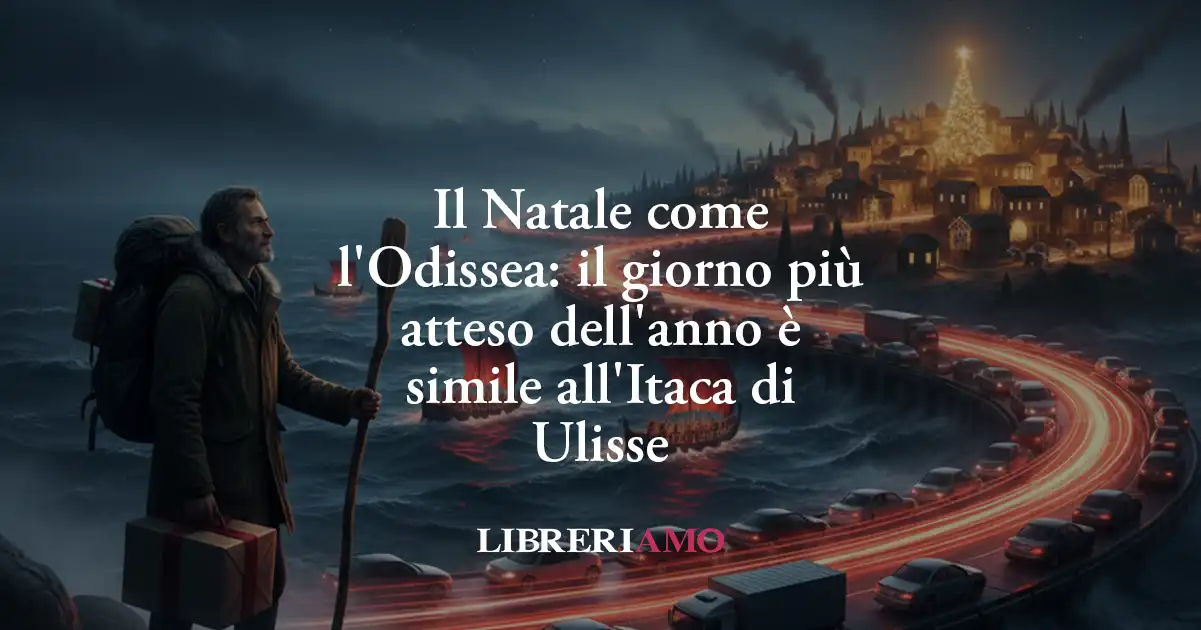 Il Natale come l'Odissea: il giorno più atteso dell'anno è simile all'Itaca di Ulisse