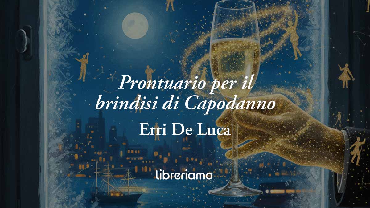 Capodanno: la poesia di Erri De Luca da leggere per un brindisi che lascia il segno