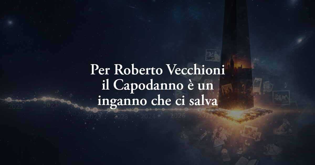 Roberto Vecchioni e il segreto del tempo: perché il Capodanno è un inganno che ci salva