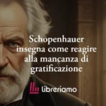 Schopenhauer Insegna Come Reagire Alla Mancanza Di Gratificazione 14 Schopenhauer insegna come reagire alla mancanza di gratificazione