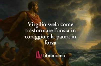 Virgilio svela come trasformare l'ansia in coraggio e la paura in forza