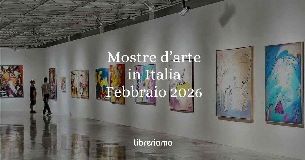 6 mostre d'arte da non perdere in Italia a febbraio 2026