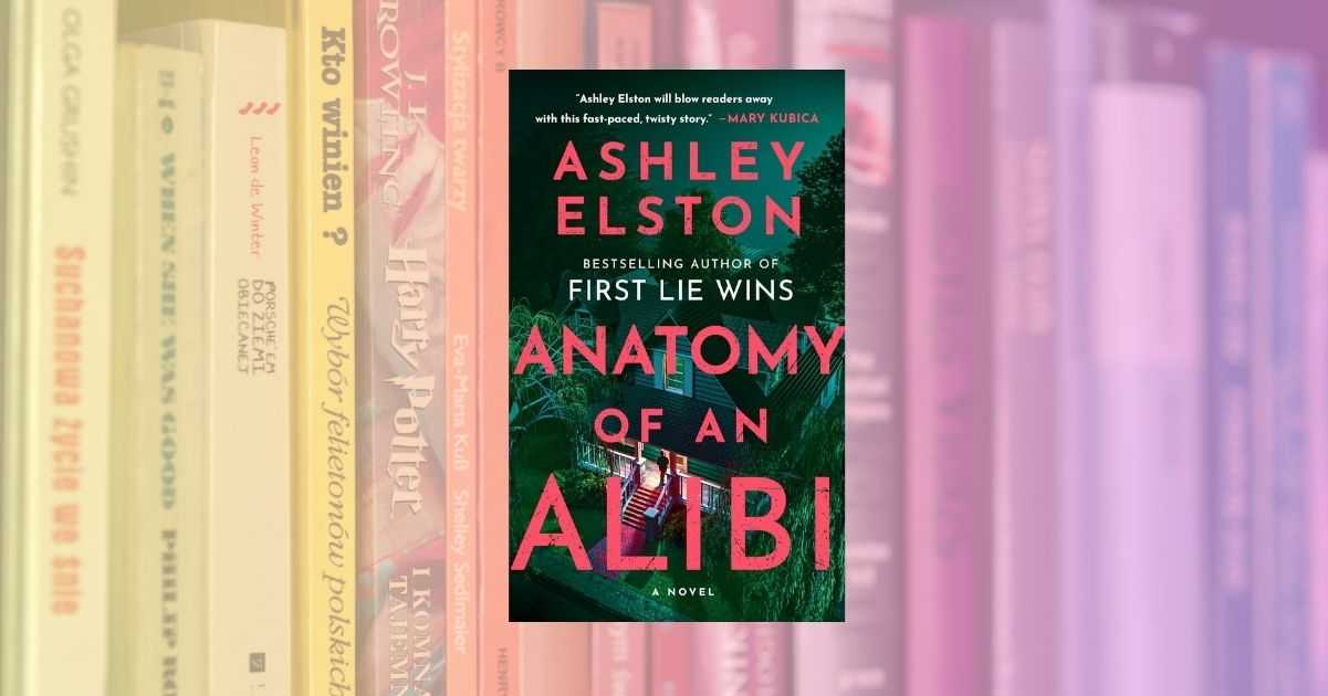 Anatomy of an Alibi, il caso editoriale di Ashley Elston che domina le classifiche e BookTok