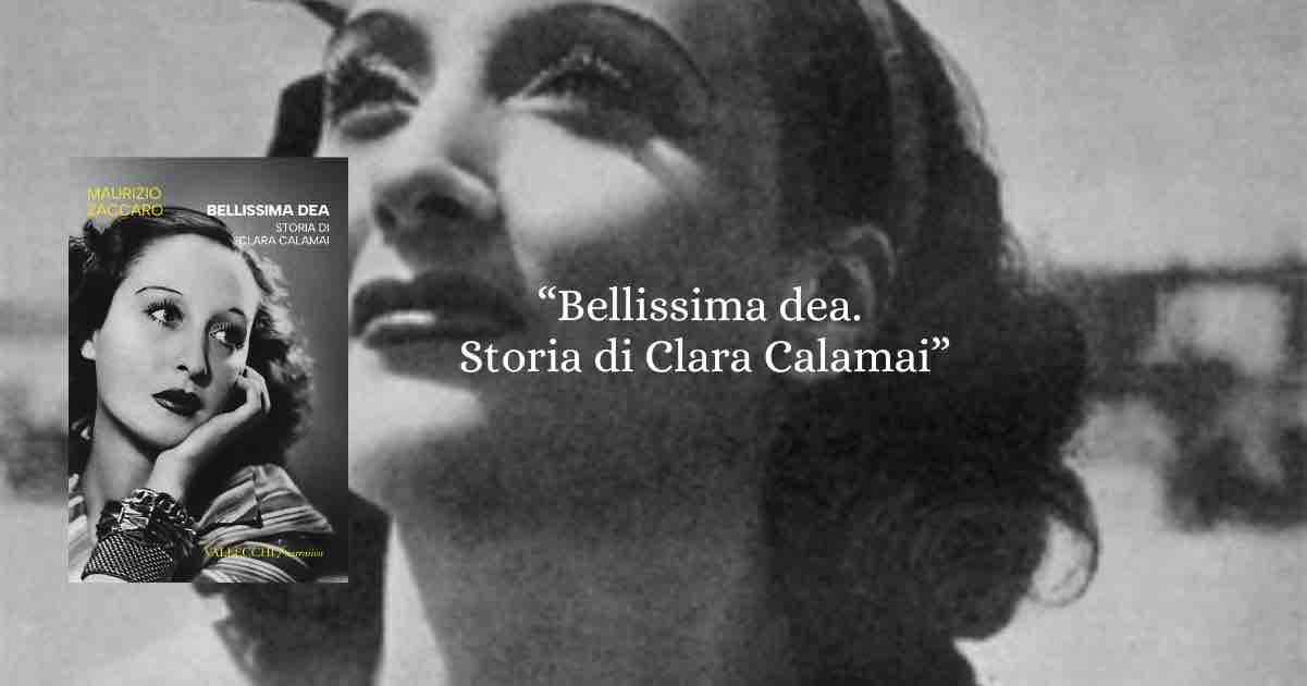 “Bellissima dea. Storia di Clara Calamai”: iniziare l’anno con una diva proibita 1 “Bellissima dea. Storia di Clara Calamai”: iniziare l’anno con una diva proibita