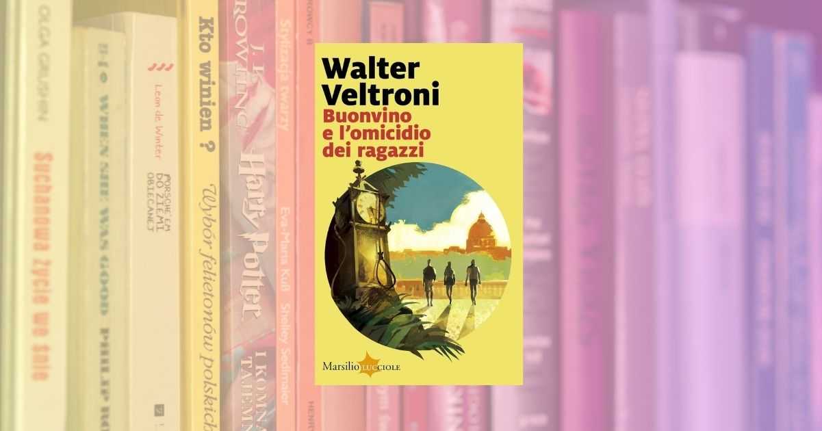 "Buonvino e l'omicidio dei ragazzi", Walter Veltroni in un nuovo giallo rivolto ai giovani