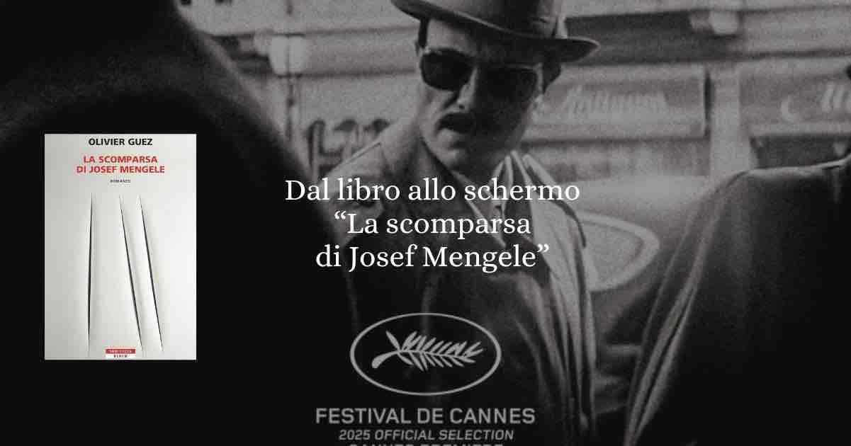 Dal libro allo schermo "La scomparsa di Josef Mengele" 