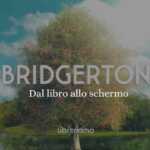 Dal libro allo schermo Tutti i libri della saga Bridgerton da cui è stata ispirata la serie TV