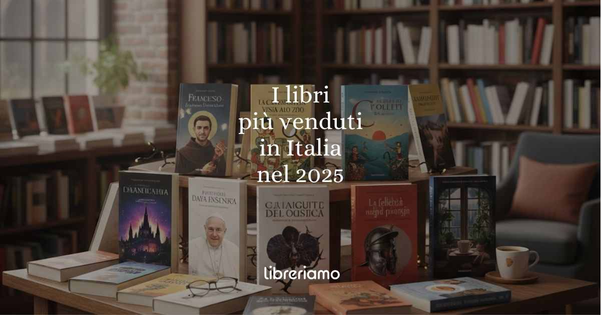 I 10 libri più venduti in Italia nel 2025 trionfano bestseller e spiritualità