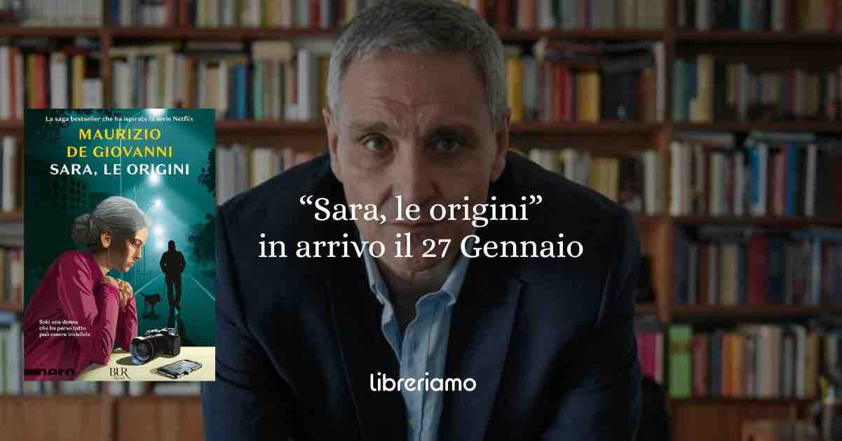 Sara, le origini, in arrivo il 27 gennaio, il nuovo romanzo di Maurizio de Giovanni