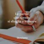 Ortografia e dilemmi linguistici le 16 parole che spesso si sbaglia a scrivere