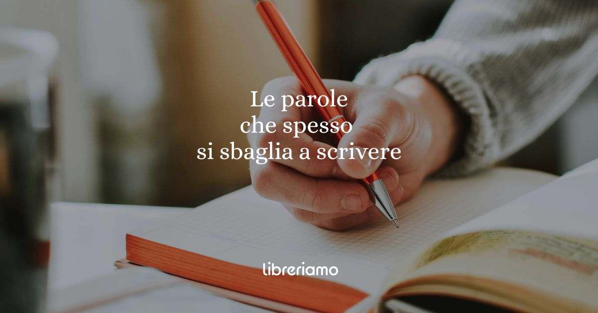 Ortografia e dilemmi linguistici le 16 parole che spesso si sbaglia a scrivere