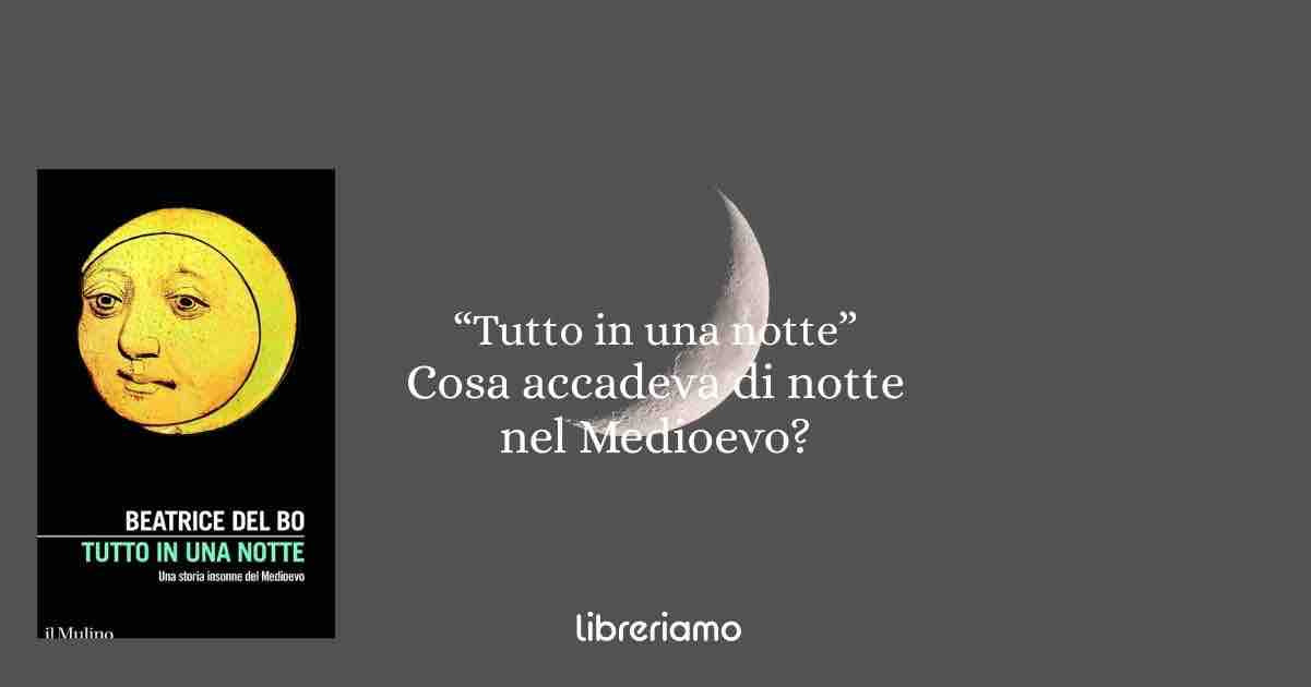 “Tutto in una notte. Una storia insonne del Medioevo”: perché il Medioevo non dormiva mai e cosa dice a noi