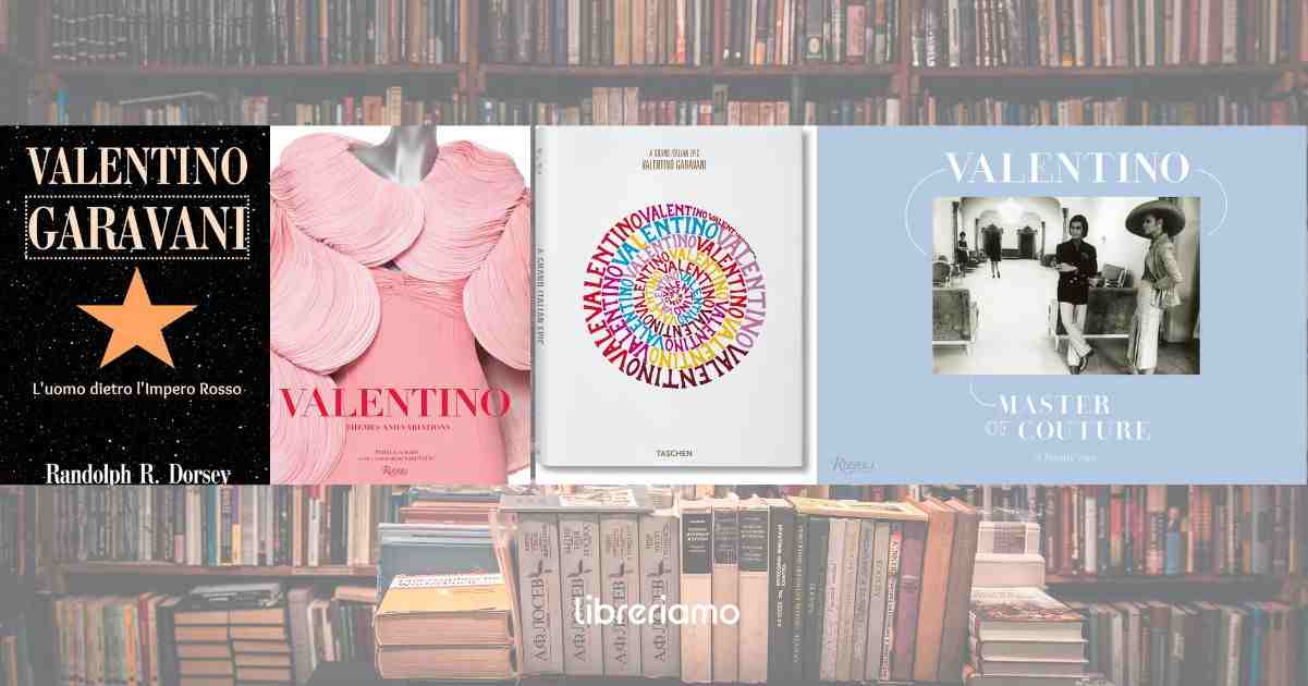 Valentino, i libri da leggere per sapere tutto sull'ultimo imperatore della moda