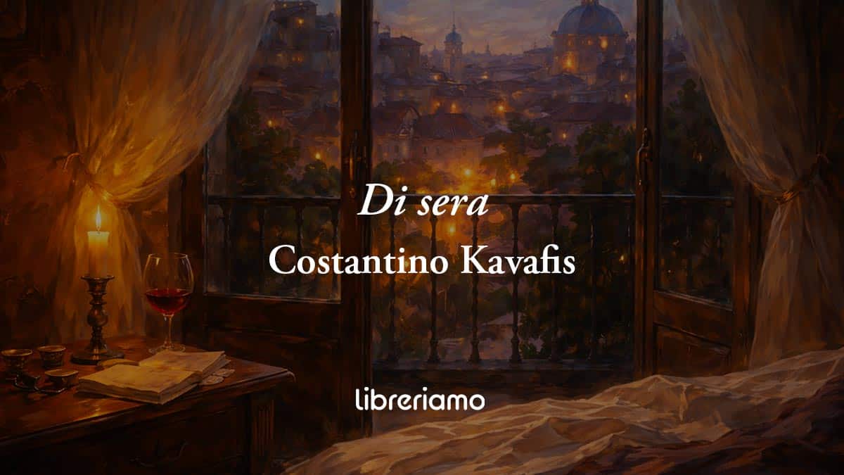 Di sera (1917) di Costantino Kavafis: quando la memoria accende il fuoco dell’amore