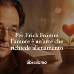 Per Erich Fromm L’amore Vero Non È Fortuna, Ma Un’arte Che Richiede Allenamento 16 Per Erich Fromm l’amore vero non è fortuna, ma un’arte che richiede allenamento