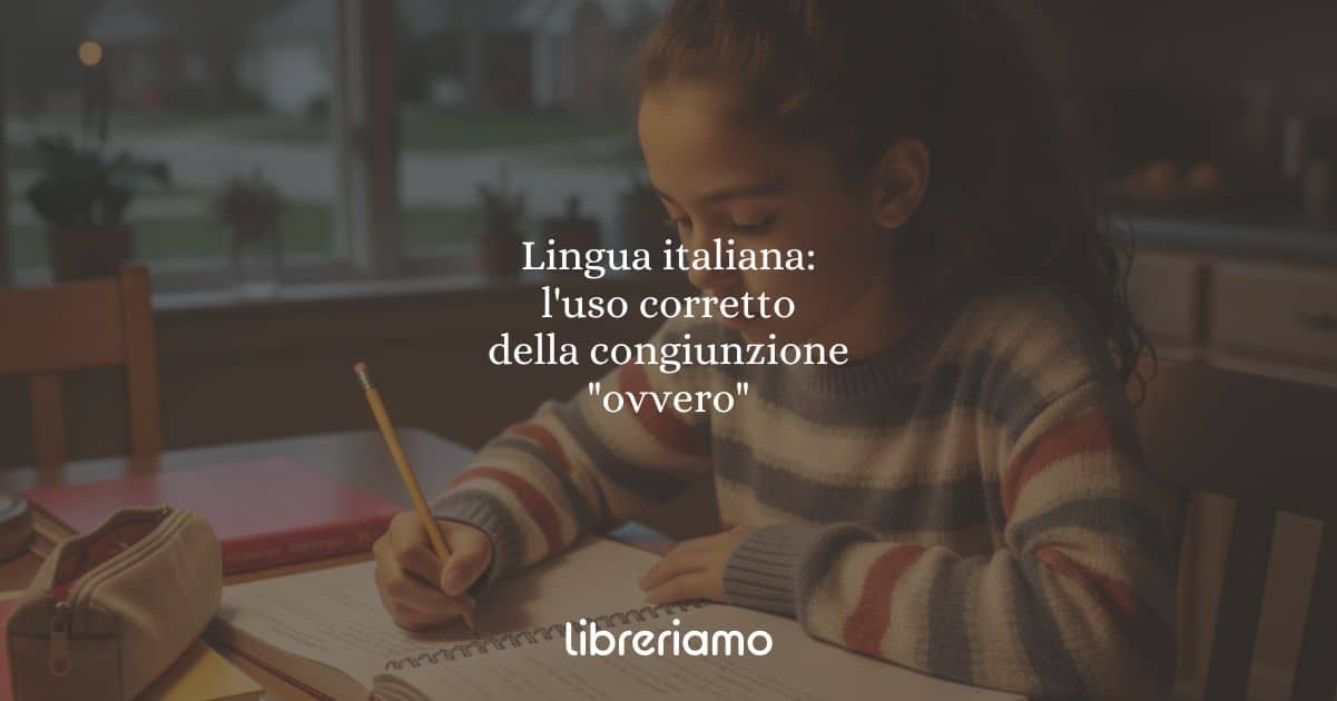 Lingua italiana: l'uso corretto della congiunzione "ovvero"