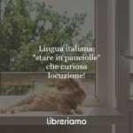Lingua italiana: "stare in panciolle", che curiosa locuzione!