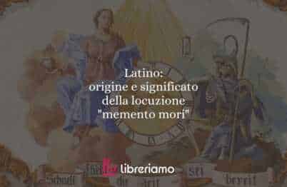 Latino: origine e significato della locuzione "memento mori"