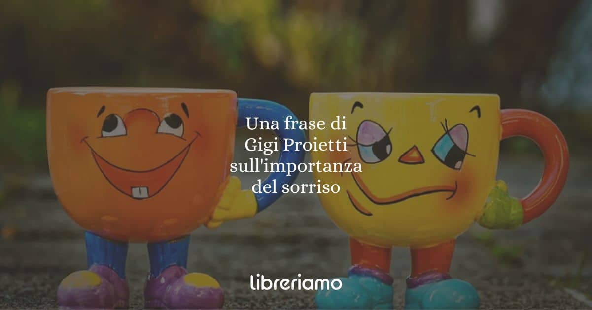 Una frase di Gigi Proietti sull'importanza del sorriso