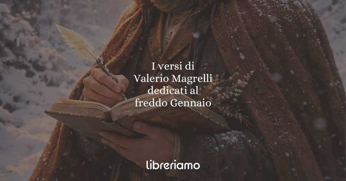 I versi di Valerio Magrelli dedicati al freddo Gennaio