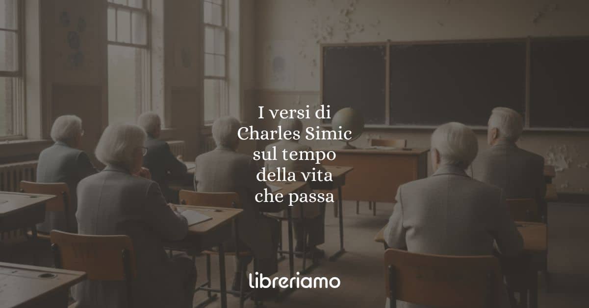 I versi di Charles Simic sul tempo della vita che passa