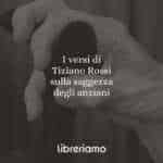 I versi di Tiziano Rossi sulla saggezza degli anziani