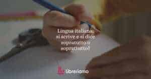Lingua italiana: si scrive e si dice sopratutto o soprattutto?