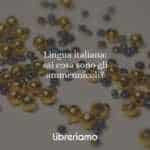 Lingua italiana: sai cosa sono gli ammennicoli?