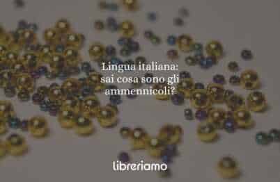 Lingua italiana: sai cosa sono gli ammennicoli?
