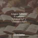 Lingua italiana: è corretto "chiamo lui" o "chiamo a lui"?