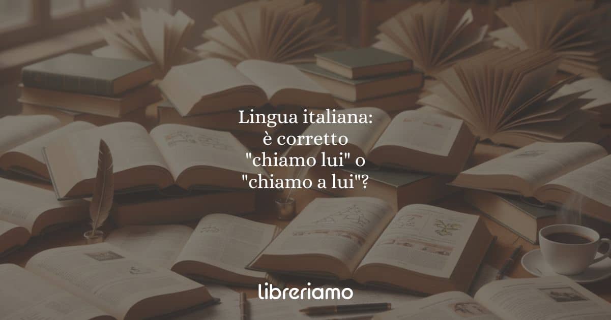 Lingua italiana: è corretto "chiamo lui" o "chiamo a lui"?