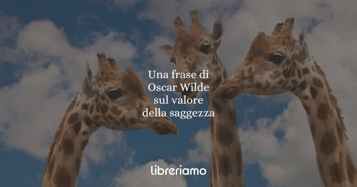 Una frase di Oscar Wilde sul valore della saggezza