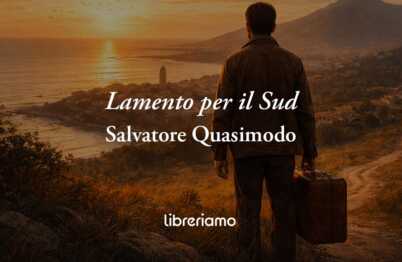 Lamento Per Il Sud Di Salvatore Quasimodo, Il Canto Amaro Di Chi Ha Lasciato La Sua Terra 23 Lamento per il sud di Salvatore Quasimodo, il canto amaro di chi ha lasciato la sua terra