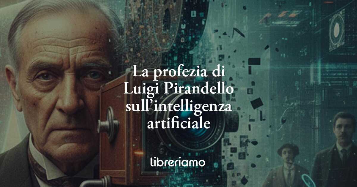La profezia di Luigi Pirandello: quando la macchina diventa padrona dell’uomo