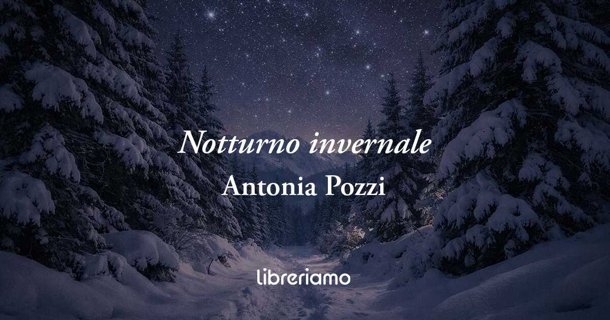 Notturno Invernale (1931) di Antonia Pozzi: quando il silenzio diventa la sublime voce dell'amore