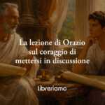 Orazio Spiega Perché Non Bisogna Aver Paura Di Mettersi In Discussione 15 Orazio spiega perché non bisogna aver paura di mettersi in discussione
