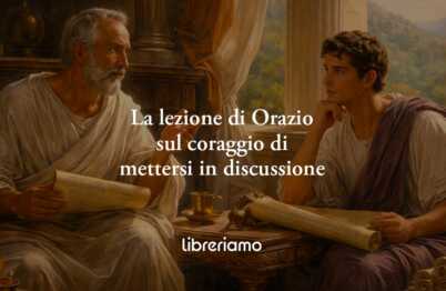 Orazio spiega perché non bisogna aver paura di mettersi in discussione