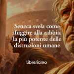 Seneca Svela Come Sfuggire Alla Rabbia, La Più Potente Delle Distruzioni Umane 15 Seneca svela come sfuggire alla rabbia, la più potente delle distruzioni umane