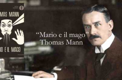 "Mario e il mago" Thomas Mann ci svela come la seduzione del potere diventa una trappola