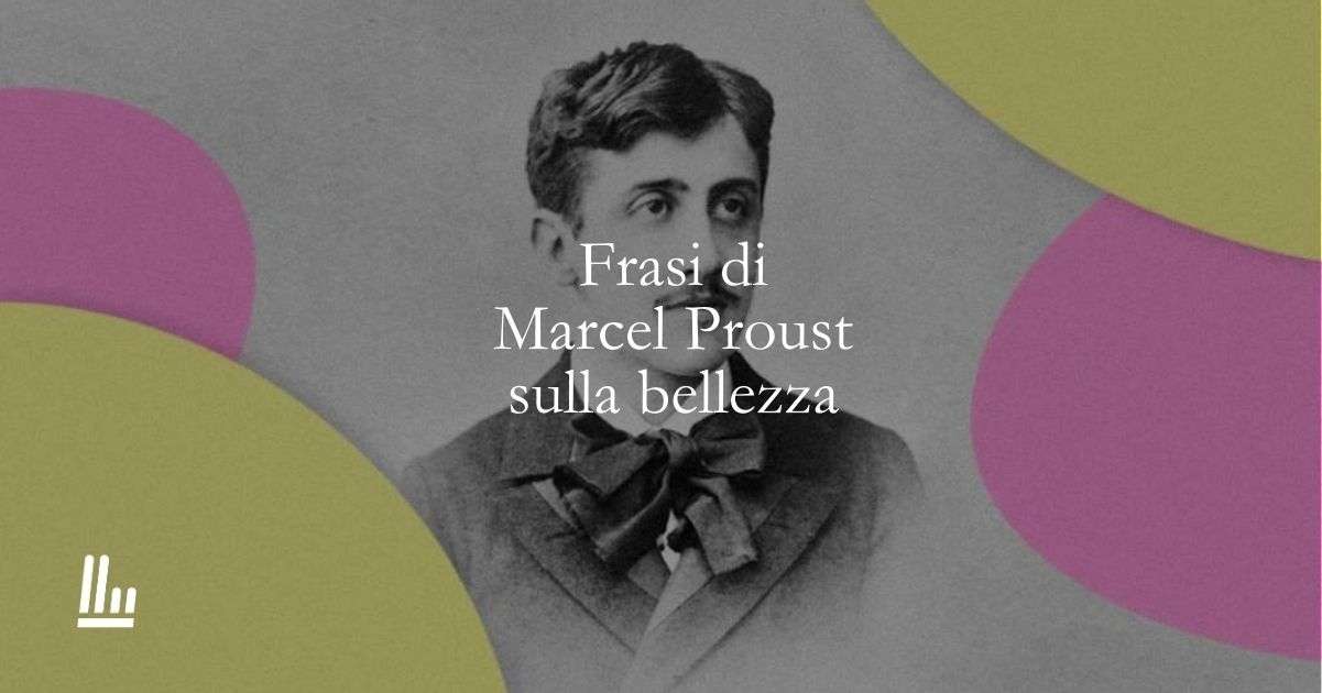 39 frasi di Marcel Proust che ci insegnano che la vera bellezza è saper guardare dentro noi stessi