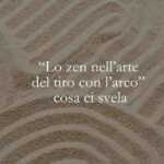 Cosa ci svela lo Zen sull'arte di lasciare andare