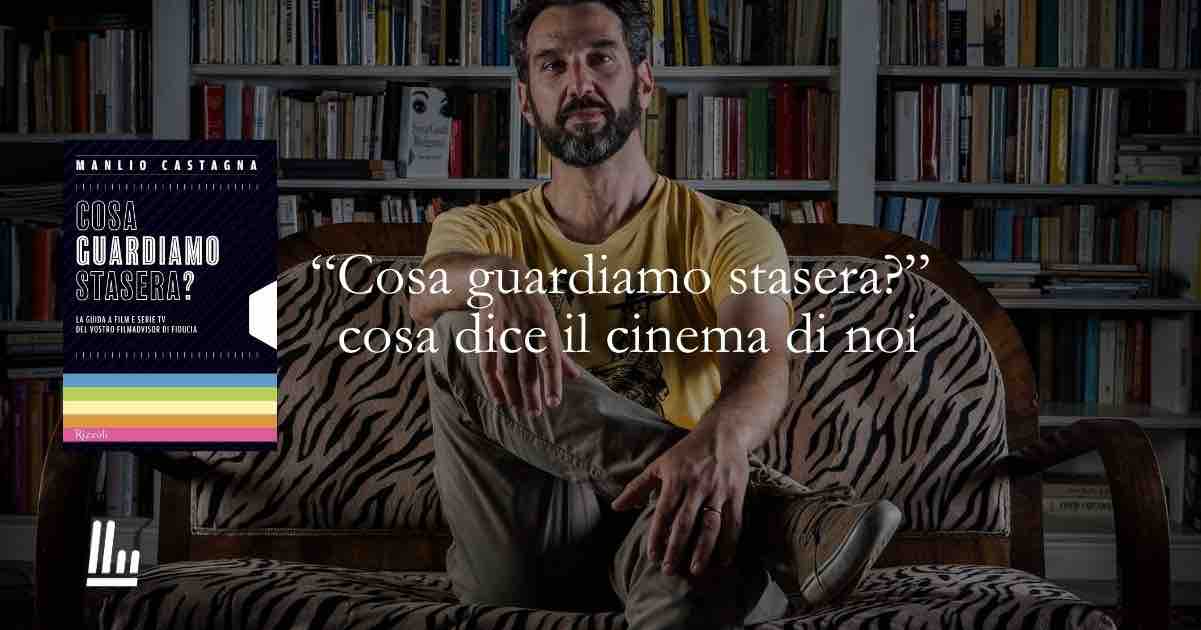 “Cosa guardiamo sta sera”? E cosa svela il cinema di noi