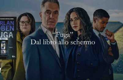 Dal libro alla serie: “Fuga” di Harlan Coben Meta descrizione