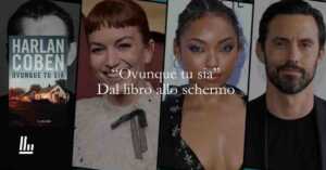 Dal libro allo schermo "Ovunque tu sia" il thriller di Harlan Coben diventa una serie