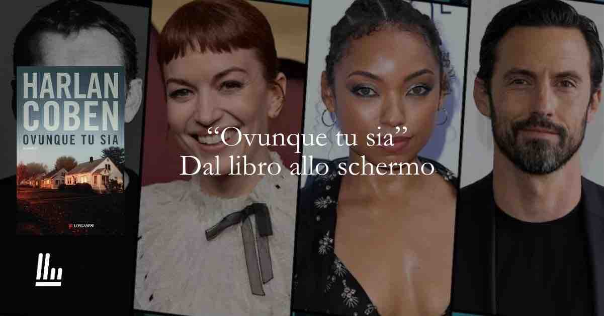 Dal libro allo schermo “Ovunque tu sia” il thriller di Harlan Coben diventa una serie