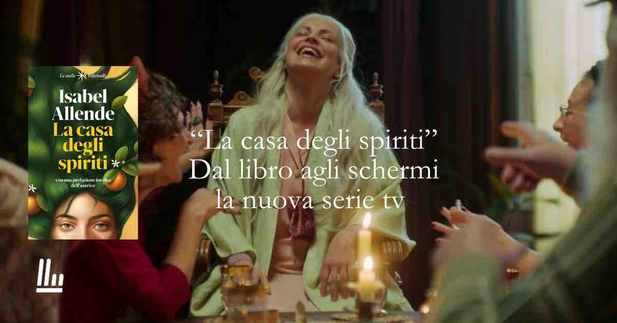 Dal libro allo schermo: “La casa degli spiriti” arriva su Prime Video