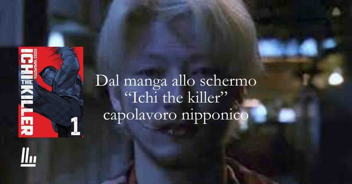 Dal manga allo schermo “Ichi the killer” capolavoro di Takashi Miike